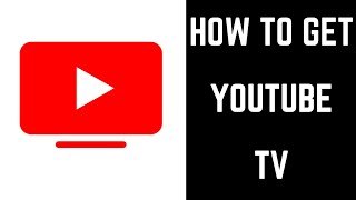 How to Get YouTube TV [upl. by Naquin]