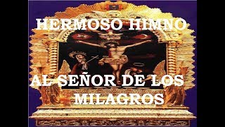 HIMNO AL SEÑOR DE LOS MILAGROS [upl. by Adnorahc]