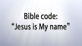 Bible Code Jesus is My name [upl. by Assenev]