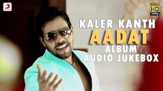 Kaler Kanth  Aadat  Album Jukebox  Hit punjabi songs [upl. by Solenne]