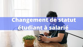 Changement de statut etudiant à salarié  Explications de la procédure [upl. by Rubel44]