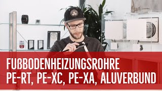 Fußbodenheizungsrohre PERT PEXc PEXa amp Aluverbund  Eigenschaften amp Einsatzmöglichkeiten [upl. by Rosner]