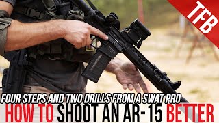 How to Shoot an AR15 Better in 4 Steps ft SWAT Vet Bill Blowers [upl. by Ferd976]