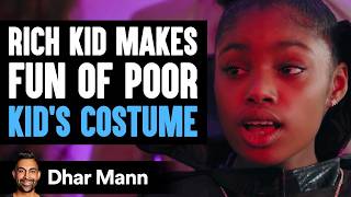 Rich Kid MAKES FUN OF Poor Kids HALLOWEEN COSTUME  Dhar Mann [upl. by Netsrek244]