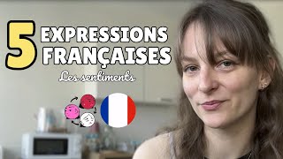 5 expressions françaises  LES EMOTIONS [upl. by Killen609]