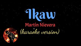 IKAW  MARTIN NIEVERA karaoke version [upl. by Stretch470]