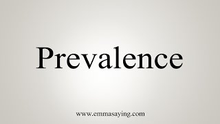 How To Say Prevalence [upl. by Kacie]