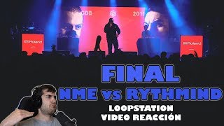 NME vs Rythmind GBB 2019  Final  Videoreacción  Orodreth [upl. by Helenka]