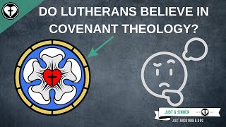 Do Lutherans Believe in Covenant Theology [upl. by Netsreik]