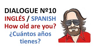 Dialogue 10  Inglés Spanish  How old are you  Cuántos años tienes [upl. by Ellehsor]