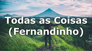 Todas as Coisas Fernandinho LEGENDADO [upl. by Melak]