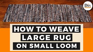 How To Weave a LARGE Rug on a SMALL Loom [upl. by Smart]