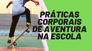 PRÁTICAS CORPORAIS DE AVENTURA NA ESCOLA [upl. by Hannaoj]