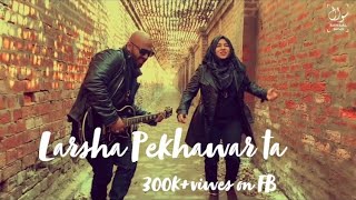 Larsha Pekhawar Ta  Sawaal Band  Pashto New song 2021 Ali Zafar Pashto Song [upl. by Aguie]