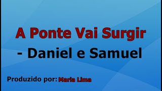 A Ponte Vai Surgir  Daniel e Samuel playback com letra [upl. by Neehs]