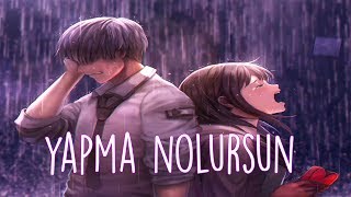 Nightcore ➼ Yapma Nolursun  Lyrics Cover Ayça Özefe [upl. by Cyma]