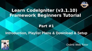 Learn CodeIgniter v3110 Framework Beginners Tutorial  Introduction Playlist Plans Setup [upl. by Lasky]