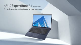 Primed to perform Configured for your business  ExpertBook B1  ASUS [upl. by Kelci]