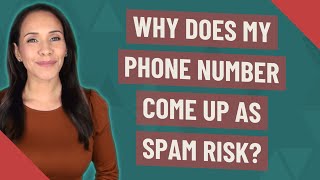 Why does my phone number come up as spam risk [upl. by Ecirtaemed]