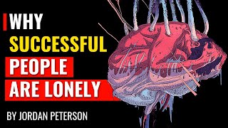 Jordan Peterson  Why Successful People Are Often Lonely [upl. by Argela]