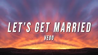 Vedo  Lets Get Married TikTok Remix Lyrics [upl. by Nowahs]