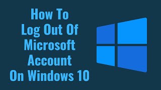 How To Log Out Of Microsoft Account On Windows 10 [upl. by Kirchner]