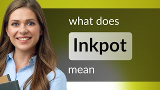 Inkpot — INKPOT definition [upl. by Hanson561]