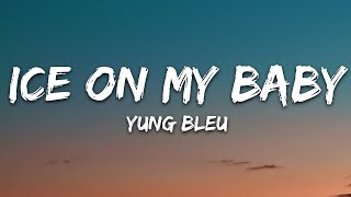 Ice On My Baby  Yung Bleu Lyrics [upl. by Ferino]