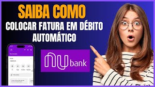 COMO COLOCAR FATURA EM DEBITO AUTOMATICO NUBANK [upl. by Rein]