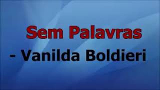 hino Sem palavras Vanilda Bordieri play back [upl. by Anaicul293]