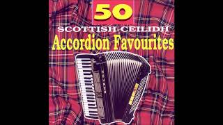 50 Scottish Accordion Favourites scottish [upl. by Ambrose447]