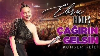 Ebru Gündeş  Çağırın Gelsin Harbiye Konser Klibi [upl. by Elstan]